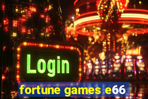 fortune games e66